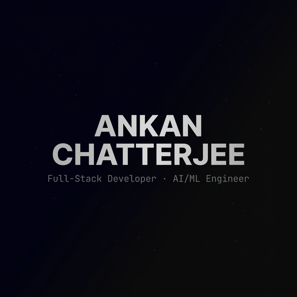 Ankan Chatterjee | Full-Stack Developer & AI/ML Engineer